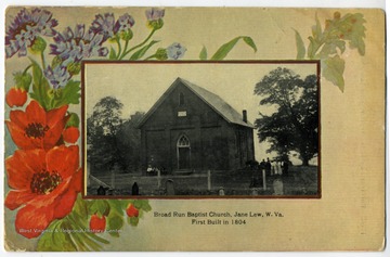 The Broad Run Baptist Church in Jane Lew, Lewis county, W. Va. is first built in 1804.'